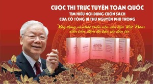 Cuộc thi trực tuyến toàn quốc tìm hiểu nội dung cuốn sách “Xây dựng và phát triển nền văn hóa Việt Nam tiên tiến, đậm đà bản sắc dân tộc” của cố Tổng Bí thư Nguyễn Phú Trọng